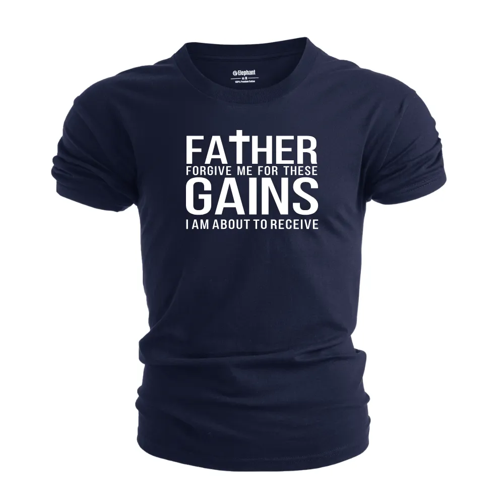 Father Forgive me for these Gains Graphic Tees