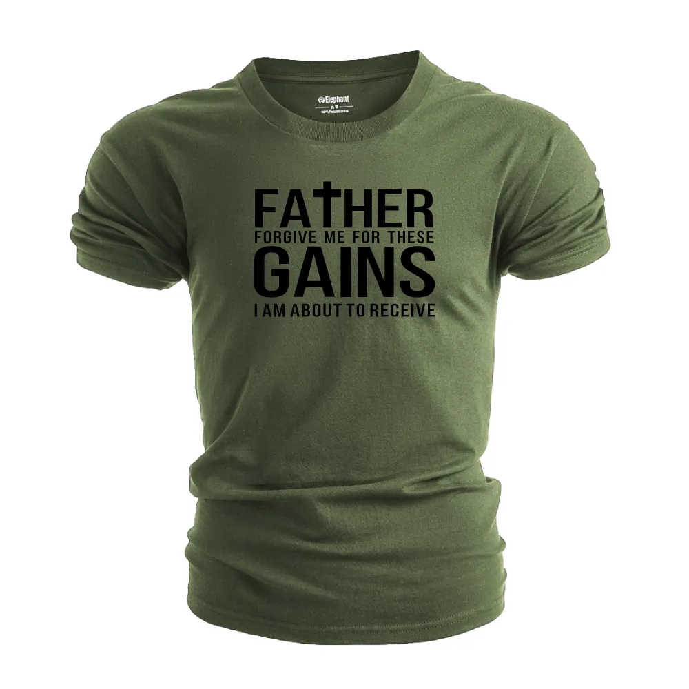 Father Forgive me for these Gains Graphic Tees