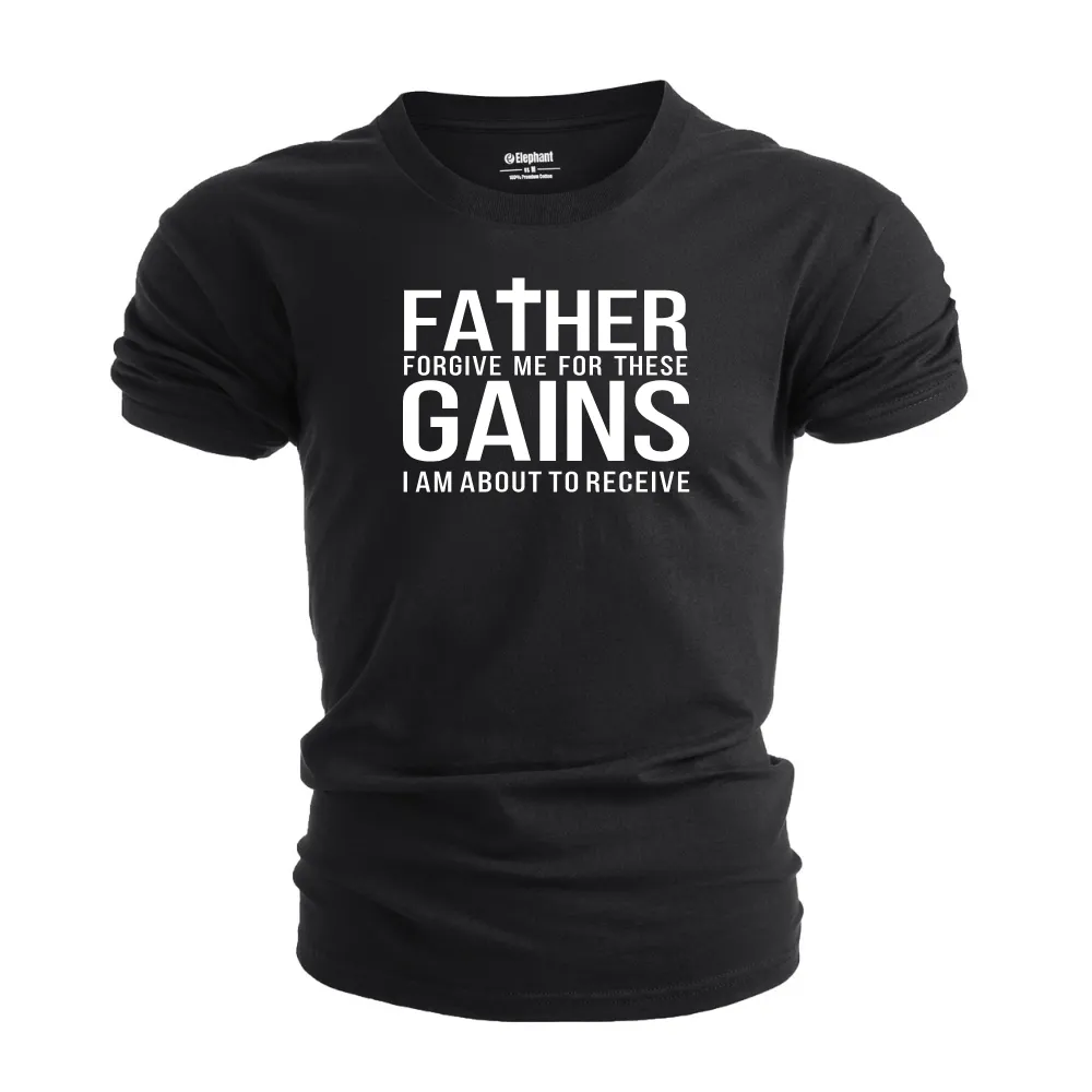 Father Forgive me for these Gains Graphic Tees