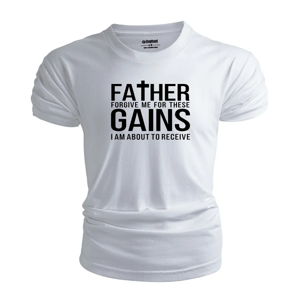 Father Forgive me for these Gains Graphic Tees
